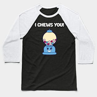 I Chews You Chewing Gum Funny Snack Baseball T-Shirt